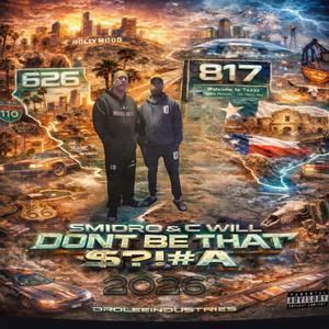 DONT BE THAT $?!#A (feat. C WILL) (Explicit)