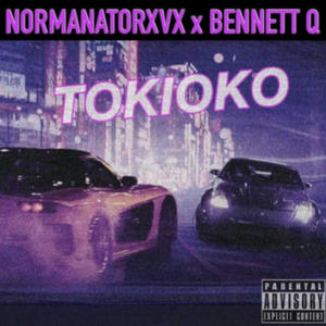 TOKIOKO (feat. Bennett Q) (Explicit)
