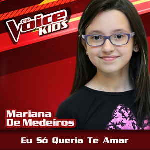 Eu Só Queria Te Amar (Ao Vivo / The Voice Brasil Kids 2017)