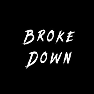 Broke Down (Explicit)
