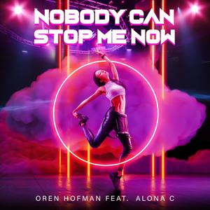 Nobody Can Stop Me Now (feat. Alona C)