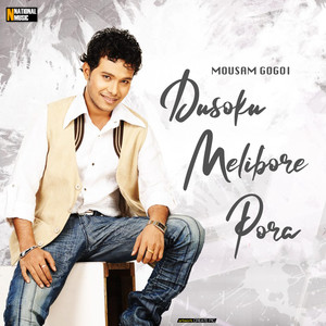 Mousam Gogoi - Dusoku Melibore Pora