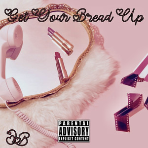 Get Your Bread Up (Explicit)