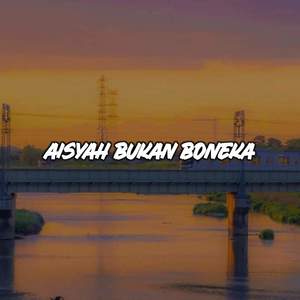 DJ Aisyah Bukan Boneka Slowed Reverb