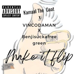 Make it Flip (feat. Kamaal The Goat & Benji suckafree Green) (Explicit)
