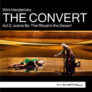 Henderickx: The Convert, Act II Scene 8a: The Ritual in the Desert