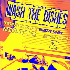 Wash The Dishes (feat. Eholladay, Sweet Baby, Mighty B & Zanecam)