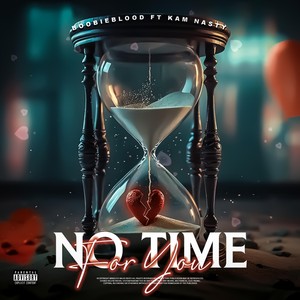 No time for you (feat. Kam Nasty) (Explicit)