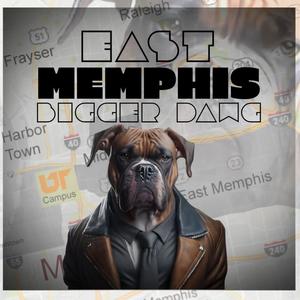 East Memphis Bigger Dawg (Explicit)