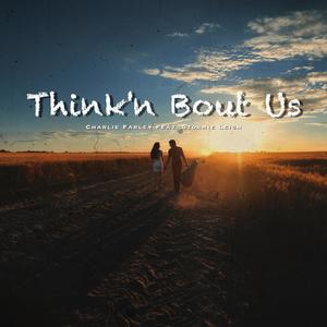 Think'n Bout Us (feat. Stormie Leigh)