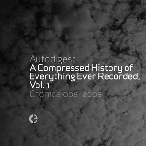 A Compressed History of Everything Ever Recorded, Vol. 1