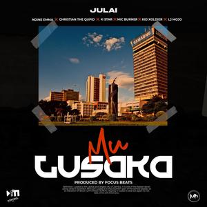 Mu Lusaka (feat. Ndine Emma, Christian the Qupid, K-Star, Mic Burner, Kid Xoldier & Lj Mojo) [Explicit]