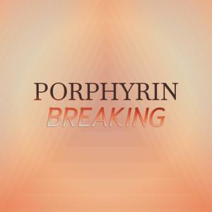 Porphyrin Breaking