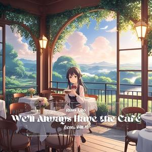 We'll Always Have the Café (feat. Bill K)