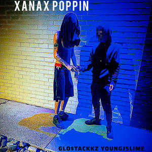 Xanax Poppin (feat. GLO$TACKKZ) [Explicit]