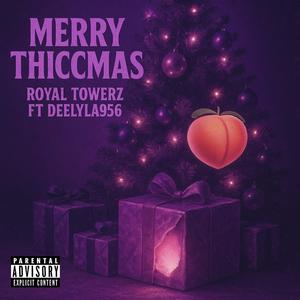 Merry Thiccmas (feat. Royal Towerz & Deelyla956) (Explicit)