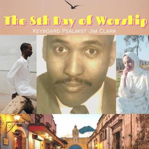 The 8th Day of Worship