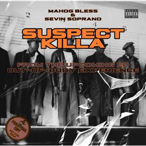 SUSPECT KILLA (feat. SEVIN SOPRANO) (Explicit)