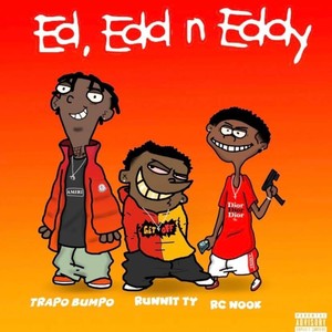 Ed Edd n Eddy (feat. Trapo Bumpo & RC Nook) [Explicit]