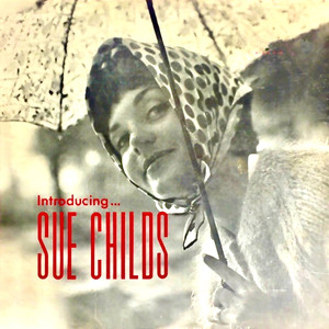 Introducing: Sue Childs (Remastered)