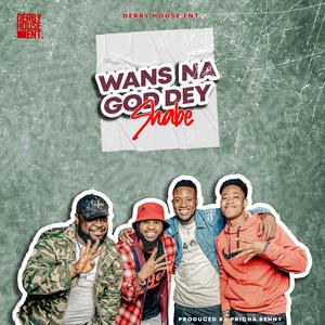 Wans Na God Dey Shabe (feat. Danny Parker, Minister JAC, Emmanuel Zahid, Jayvid Rahmani & ABJ Music)