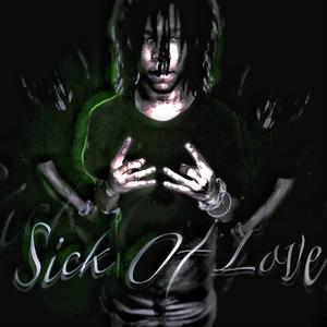 Sick Of Love (Explicit)