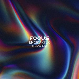 FOCUS (feat. encikarter records & stxxpkid!)