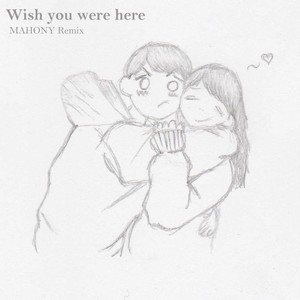 Wish You Were Here (Remix)