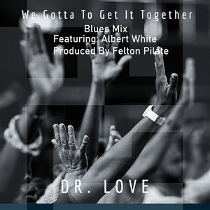 We Got To Get It Together (Blues Mix)