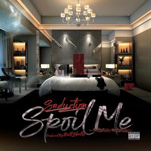 SPOIL ME....!!!! (Explicit)