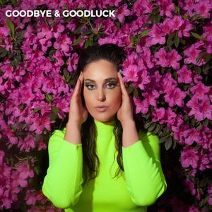 Goodbye & Goodluck (Explicit)