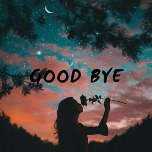 GOOD BYE