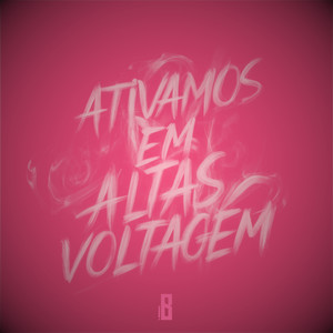 Ativamos Em Altas Voltagem (Explicit)