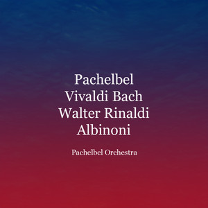 Pachelbel - Vivaldi - Bach - Walter Rinaldi - Albinoni (Remastered)