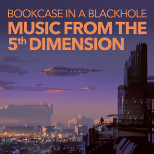 Bookcase In A Blackhole: Music From The 5th Dimension