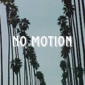 No Motion (Explicit)