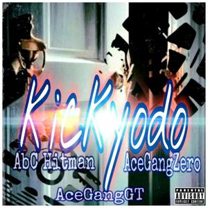 Kickyodo (feat. AbC Hitman & AceGangGT) [Explicit]