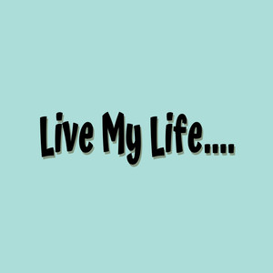 Live My Life