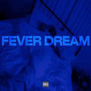 Fever Dream (Explicit)