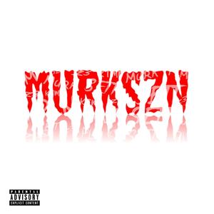 Murkszn (Explicit)