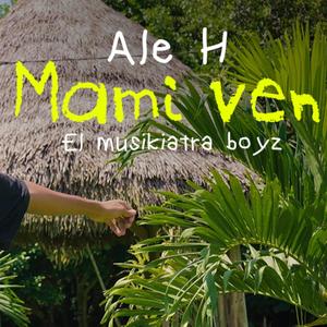 Mami Ven (feat. Ale H)