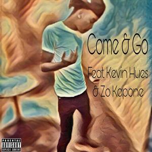 Come & Go(feat. Kevin Hues & Zo Kapone) (Explicit)