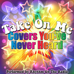 Take On Me: Covers You've Never Heard