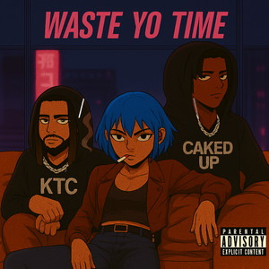 Waste Yo Time (Explicit)