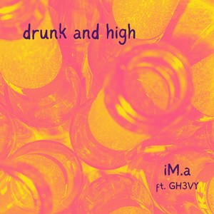 Drunk and High (feat. Gh3vy)