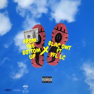 From the Bottom Up(feat. Blac Owt) (Explicit)