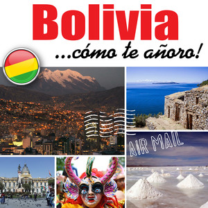 Bolivia... Cómo Te Añoro!