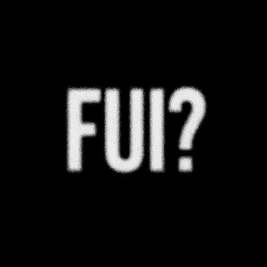 FUI? (Explicit)