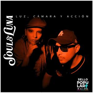 Luz, Cámara y Acción (feat. Soul & Luna)