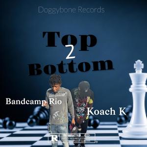 Top 2 Bottom (feat. Koach K) [Explicit]